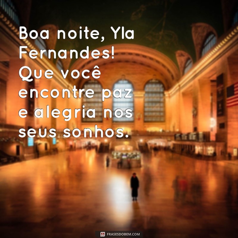 Mensagens de Boa Noite Inspiradoras por Yla Fernandes: Encante Seus Entes Queridos 