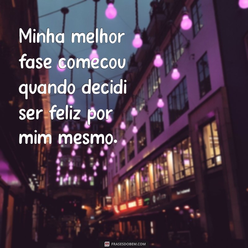 Frases Inspiradoras para Viver Sua Melhor Fase da Vida 