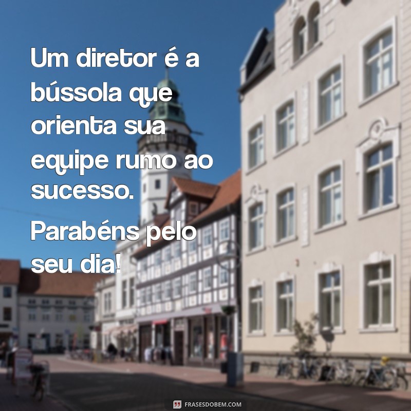 Frases Inspiradoras para Celebrar o Dia do Diretor: Homenageie Seu Líder 