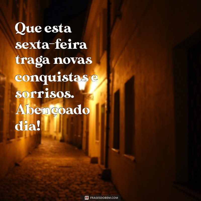 Frases Inspiradoras para um Bom Dia Abençoado nesta Sexta-feira 