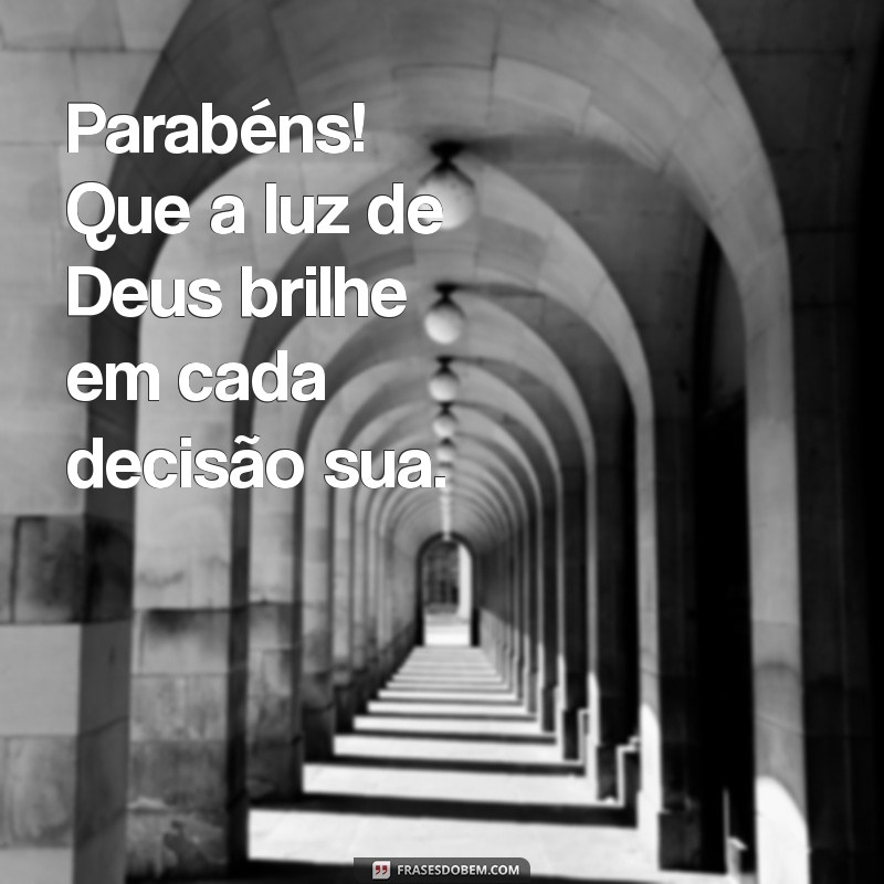 Mensagens Inspiradoras: Parabéns e Que Deus Ilumine Seus Caminhos 