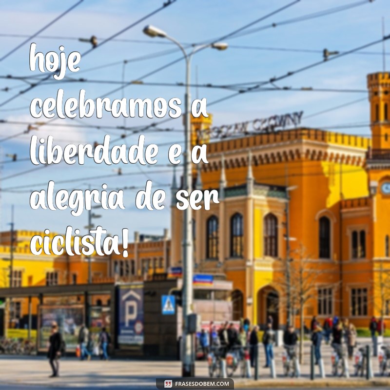 Frases Inspiradoras para Celebrar o Dia do Ciclista 