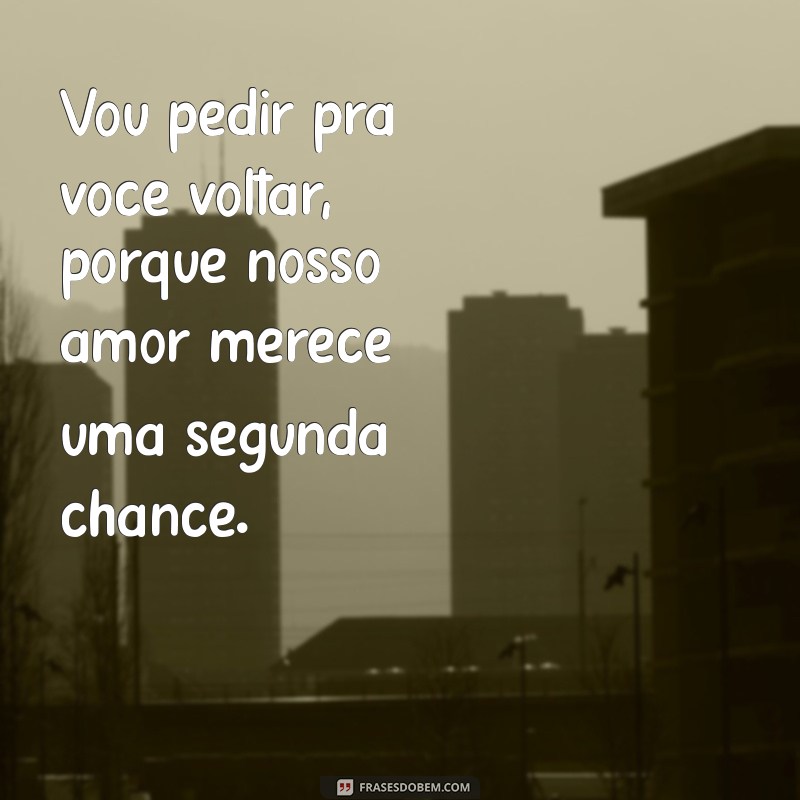 Como Lidar com a Saudade: Pedindo a Pessoa Amada para Voltar 