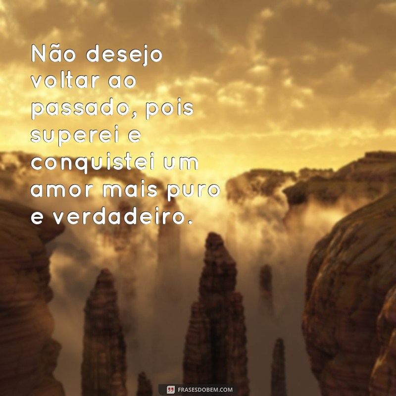 Supere o amor com essas inspiradoras frases de superação 