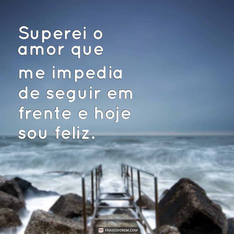 Supere o amor com essas inspiradoras frases de superação 