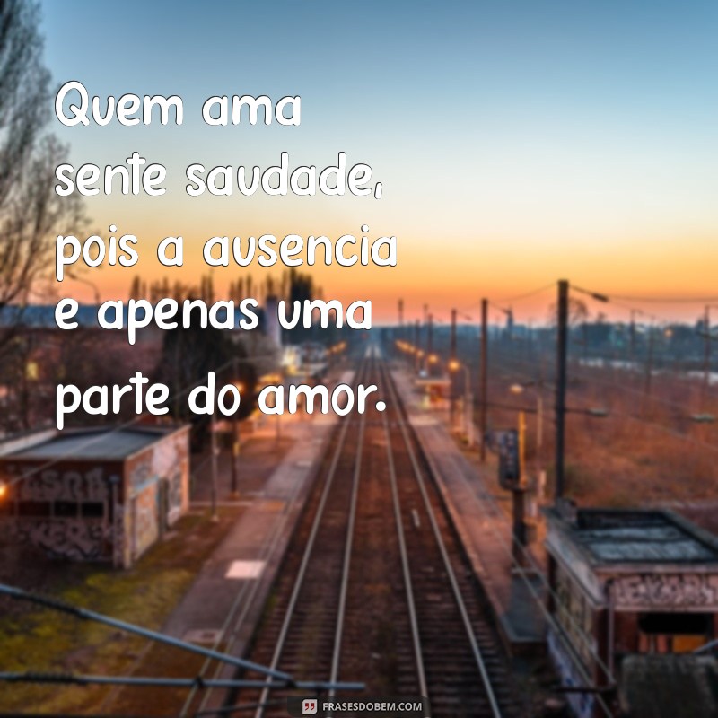 Frases Sobre Saudade: Reflexões que Tocam o Coração 