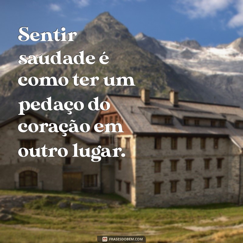 Frases Sobre Saudade: Reflexões que Tocam o Coração 