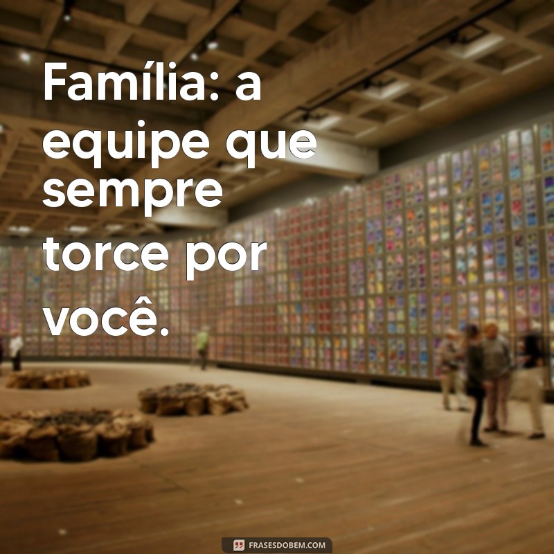 Frases Inspiradoras para Legendar Suas Fotos em Família 