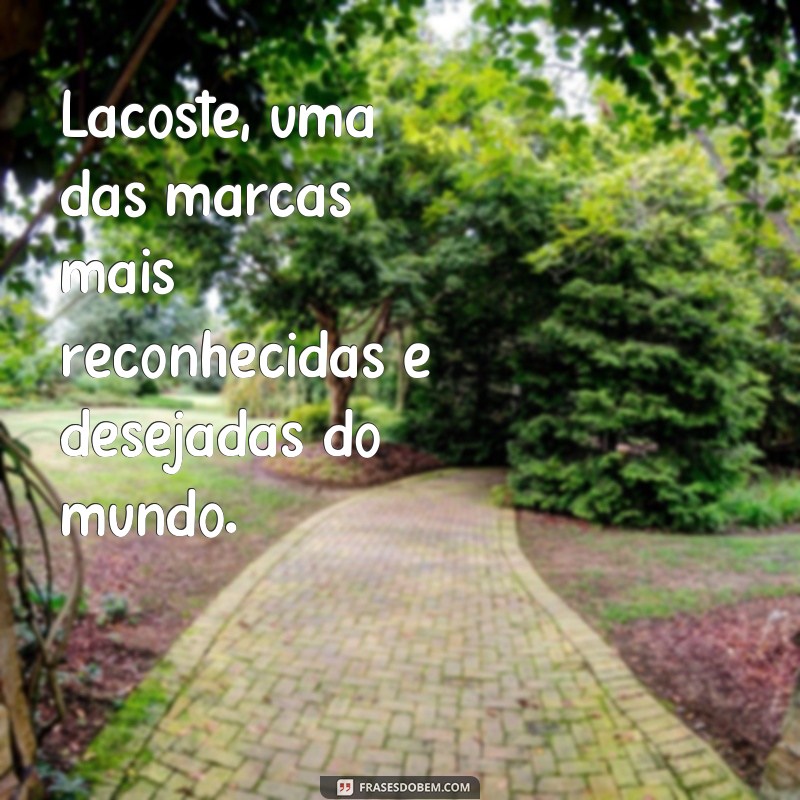 Descubra as melhores frases da icônica marca Lacoste para se inspirar 