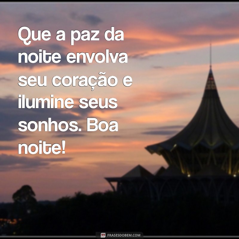 reflexão:eqx3bllnl20= mensagem boa noite Que a paz da noite envolva seu coração e ilumine seus sonhos. Boa noite!