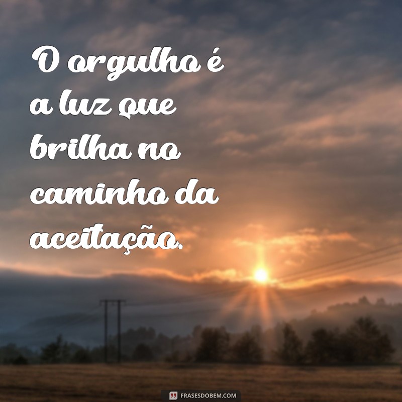 Frases Inspiradoras do Orgulho LGBT: Celebre a Diversidade e o Amor 