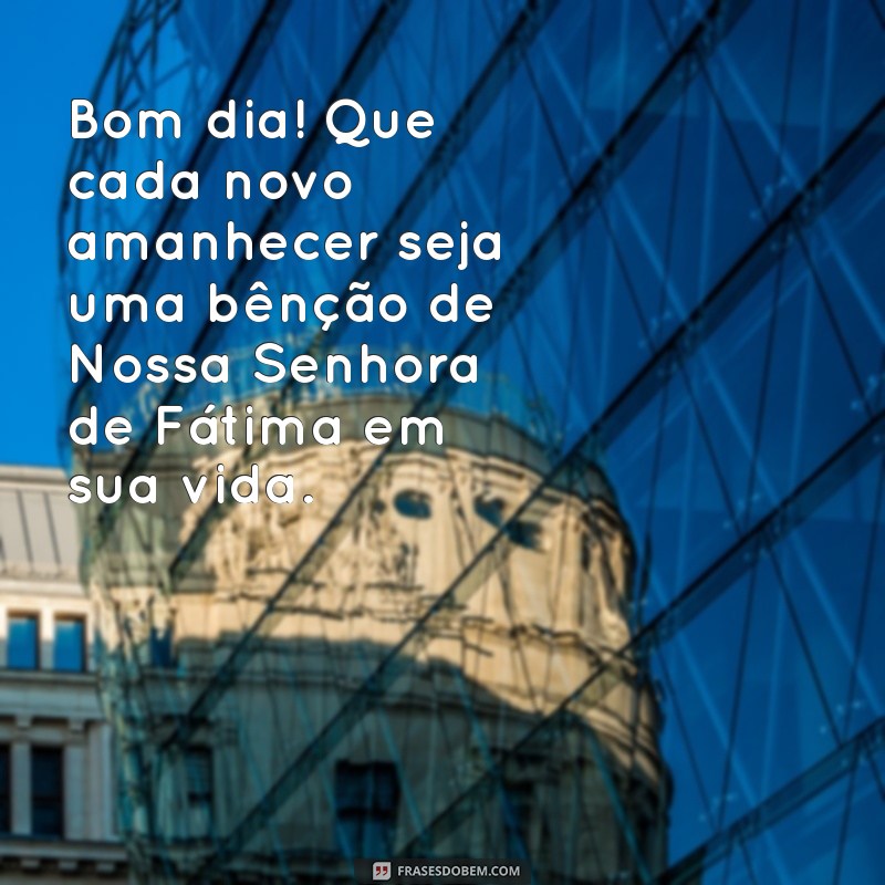 Mensagem de Bom Dia: Inspiração de Nossa Senhora de Fátima para Começar o Dia 