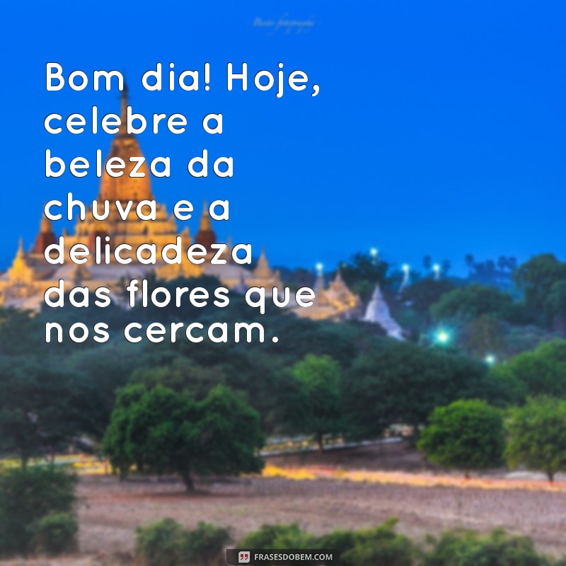 Como Aproveitar um Bom Dia Chuvoso com Flores: Dicas e Inspirações 