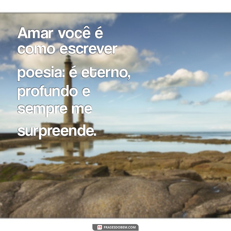 Frases de Amor Eterno: Declare Seus Sentimentos com Palavras Inesquecíveis 