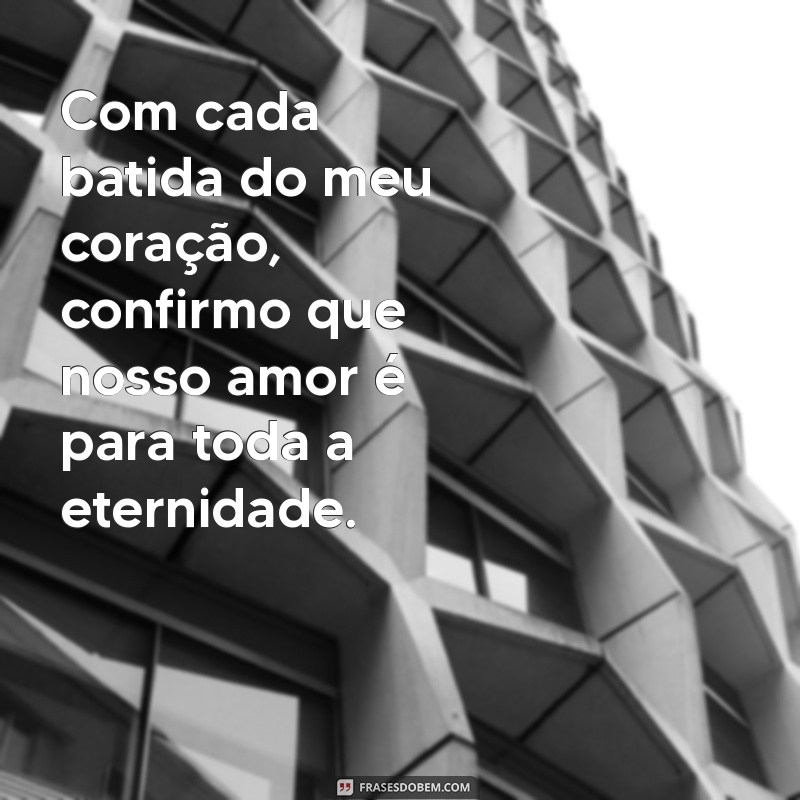 Frases de Amor Eterno: Declare Seus Sentimentos com Palavras Inesquecíveis 