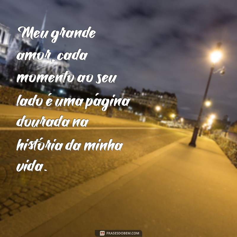 Mensagem Para Meu Grande Amor: Declare Seus Sentimentos com Estas Frases Emocionantes 