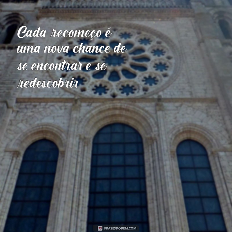 Recomeçar é Preciso: Como Dar o Primeiro Passo para uma Nova Jornada 