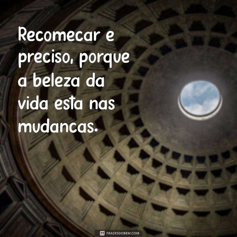 Recomeçar é Preciso: Como Dar o Primeiro Passo para uma Nova Jornada 