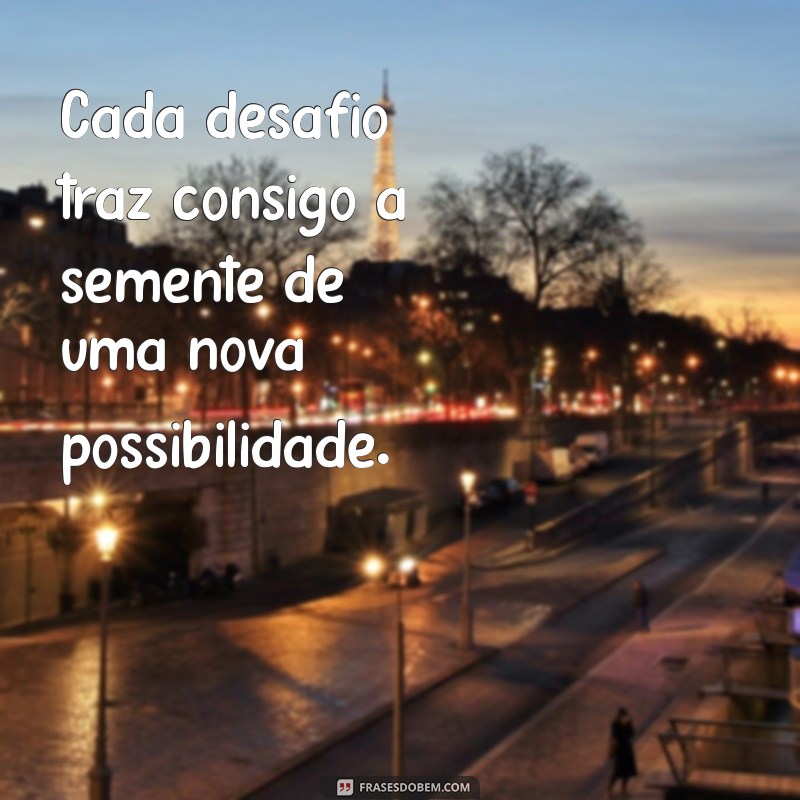 Descubra Inspiração: Frases Motivacionais para Enfrentar Novos Desafios 