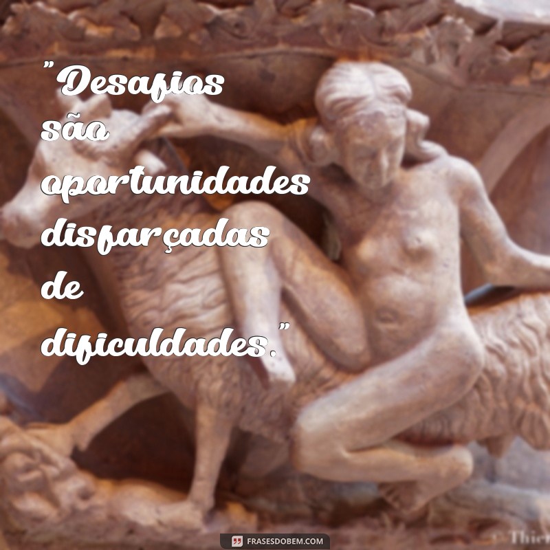 frases de novos desafios 