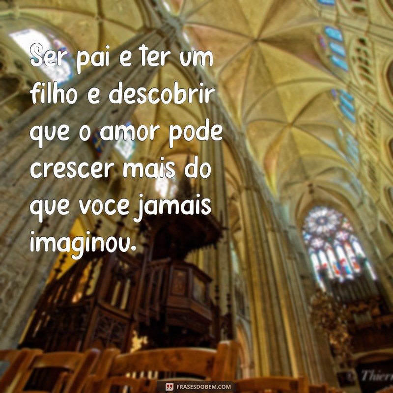 ser pai é ter um filho Ser pai é ter um filho e descobrir que o amor pode crescer mais do que você jamais imaginou.