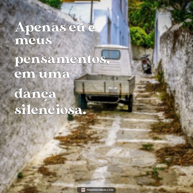 Frases Inspiradoras para Legendar Suas Fotos Sozinha 