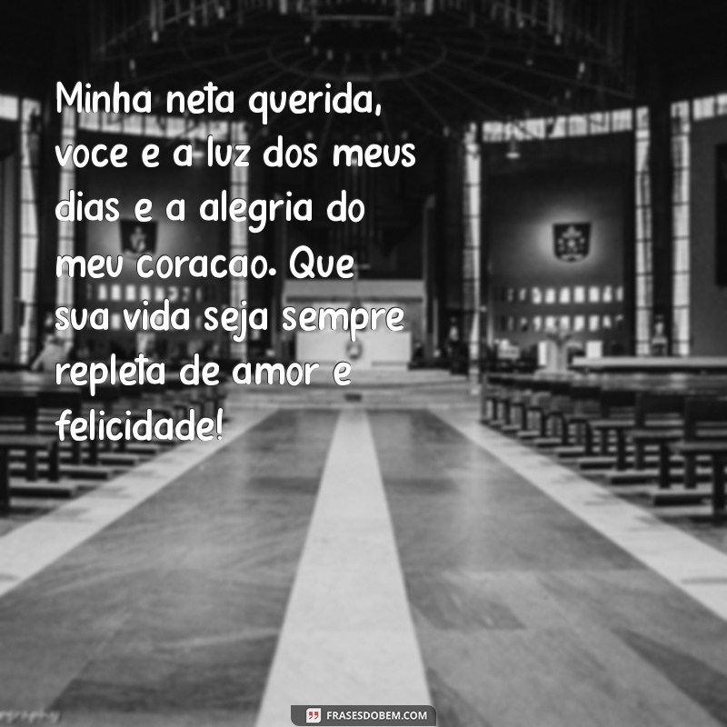 mensagem para neta querida Minha neta querida, você é a luz dos meus dias e a alegria do meu coração. Que sua vida seja sempre repleta de amor e felicidade!