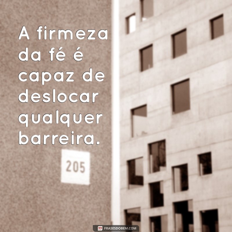 Frases Inspiradoras: Como a Fé Pode Mover Montanhas 