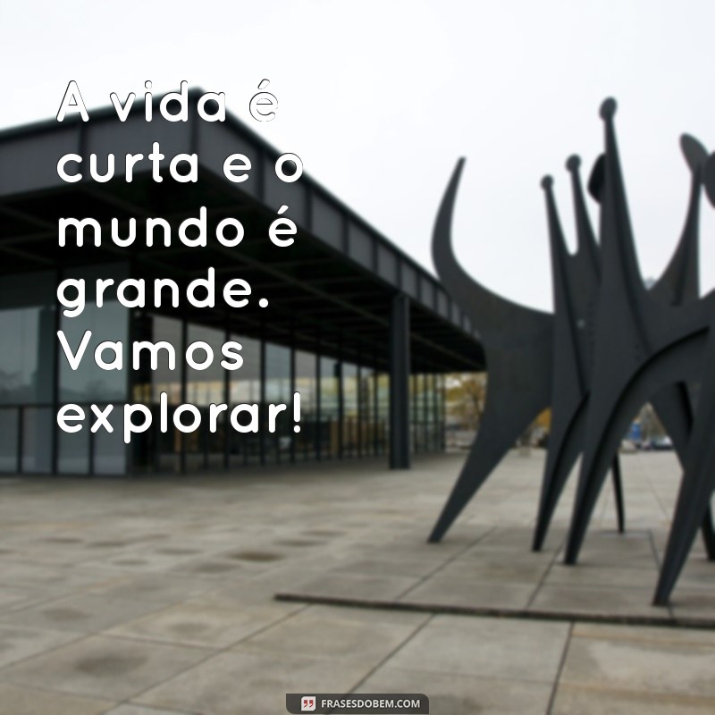 As Melhores Frases de Viagens para Inspirar Seus Status nas Redes Sociais 