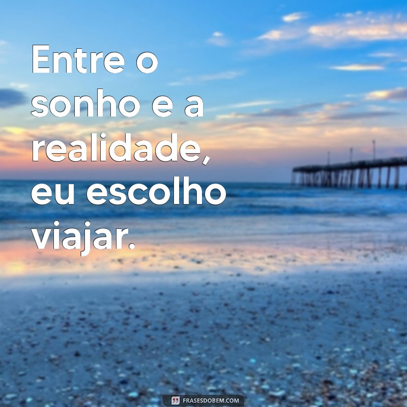 As Melhores Frases de Viagens para Inspirar Seus Status nas Redes Sociais 