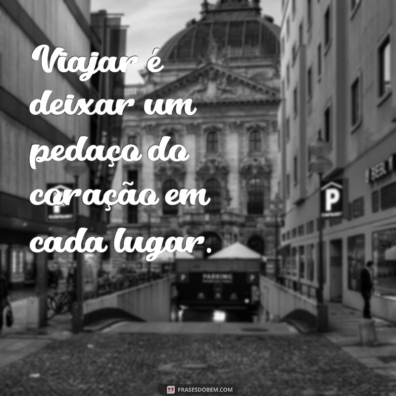 As Melhores Frases de Viagens para Inspirar Seus Status nas Redes Sociais 