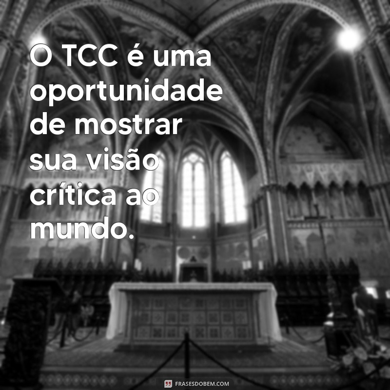 Frases Inspiradoras para TCC: Dicas para Enriquecer Seu Trabalho Acadêmico 