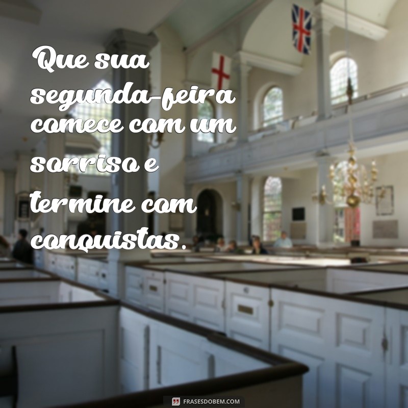 Frases Inspiradoras para Começar a Sua Segunda-Feira com Motivação 