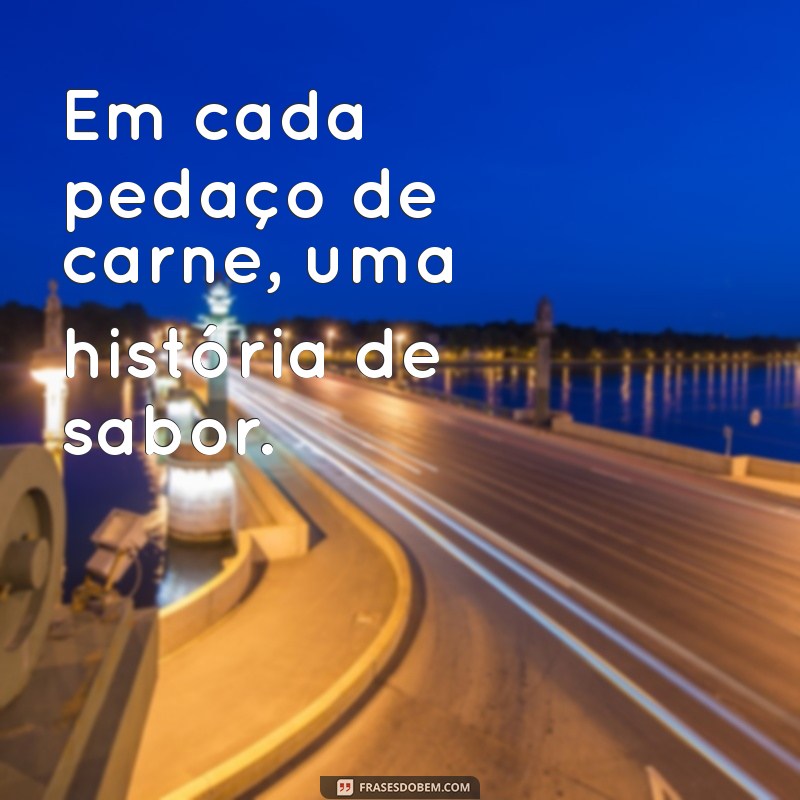 As Melhores Frases de Espetinho para Animar seu Churrasco 