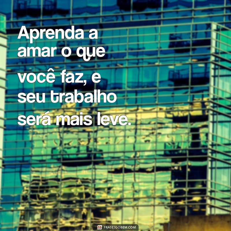 Frases Inspiradoras para Motivar Seu Trabalho e Aumentar a Produtividade 