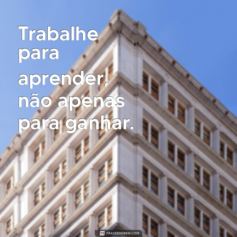 Frases Inspiradoras para Motivar Seu Trabalho e Aumentar a Produtividade 