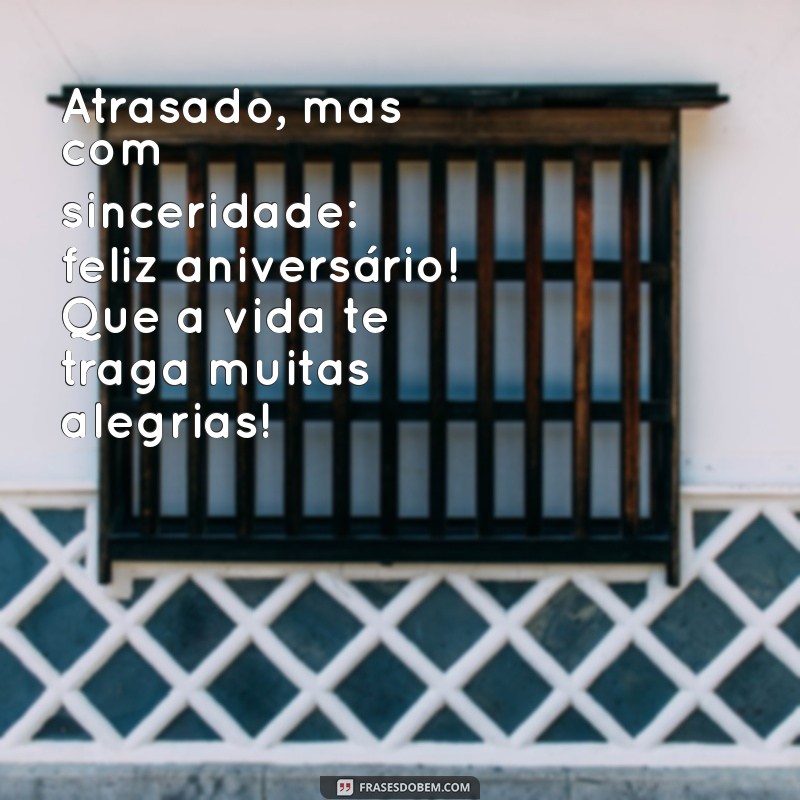 Mensagens de Aniversário Atrasado para WhatsApp: Surpreenda com Criatividade! 