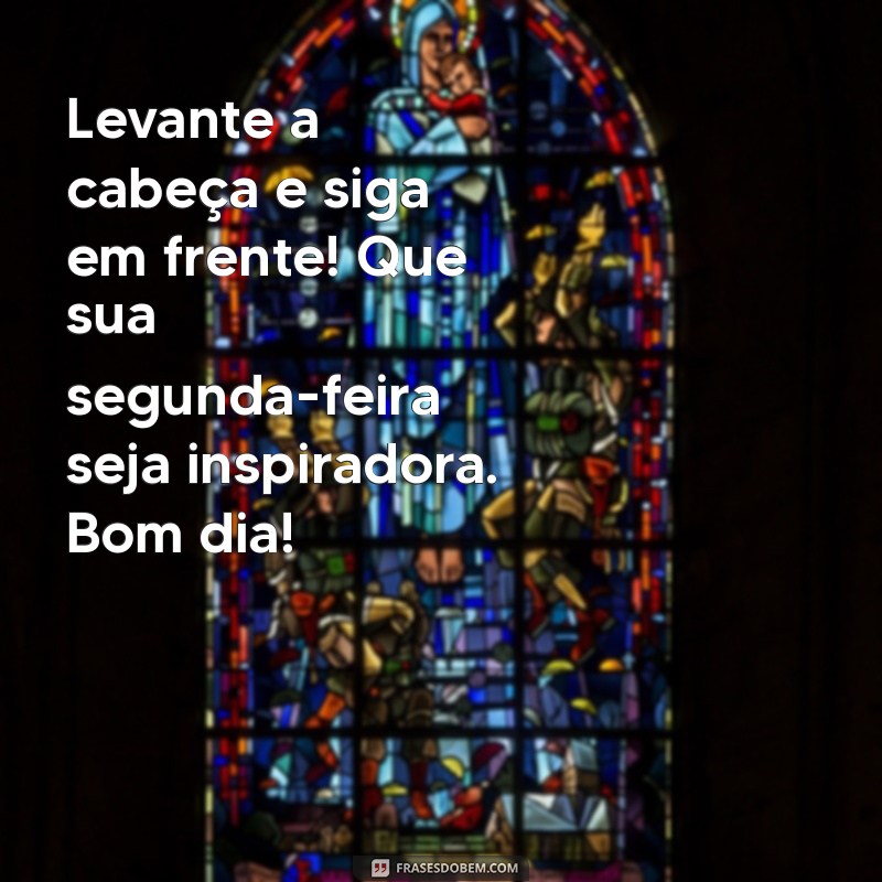 Bom Dia! Mensagens Inspiradoras para Começar a Semana com Energia na Segunda-Feira 