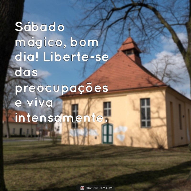 Bom Dia Sábado: Dicas para Aproveitar Seu Fim de Semana ao Máximo 