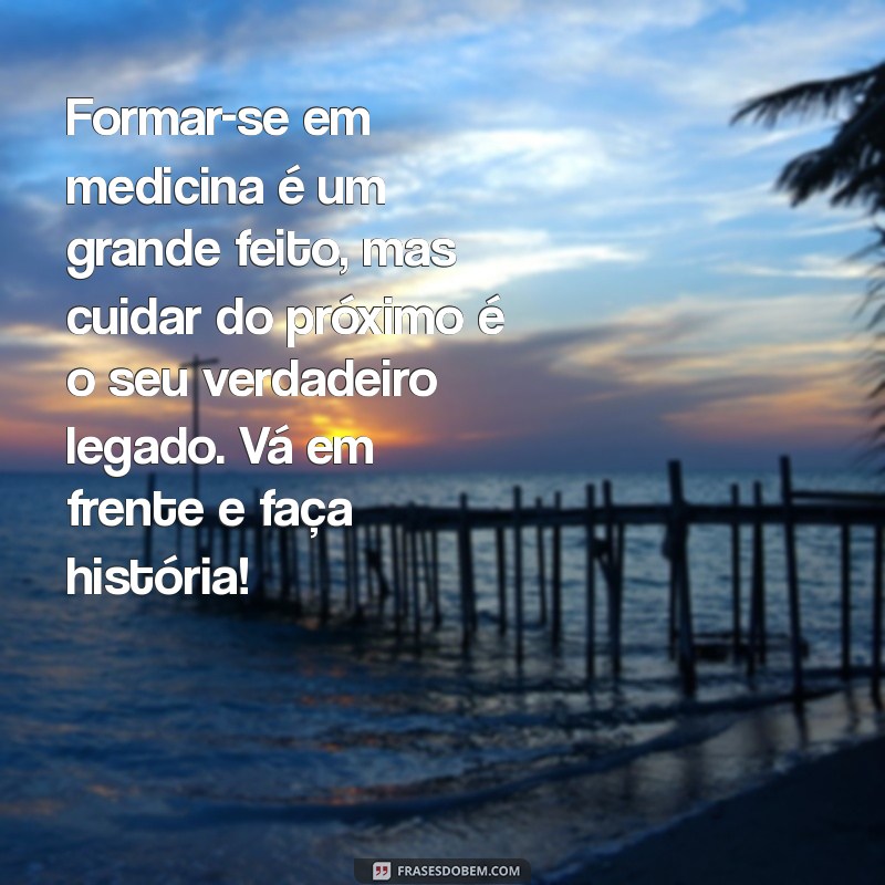 Mensagens Inspiradoras para Formandas de Medicina: Celebre sua Conquista! 