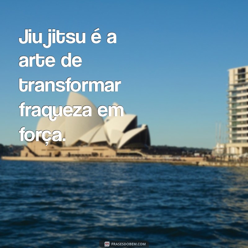 Frases Inspiradoras sobre Jiu Jitsu para Motivar e Refletir 