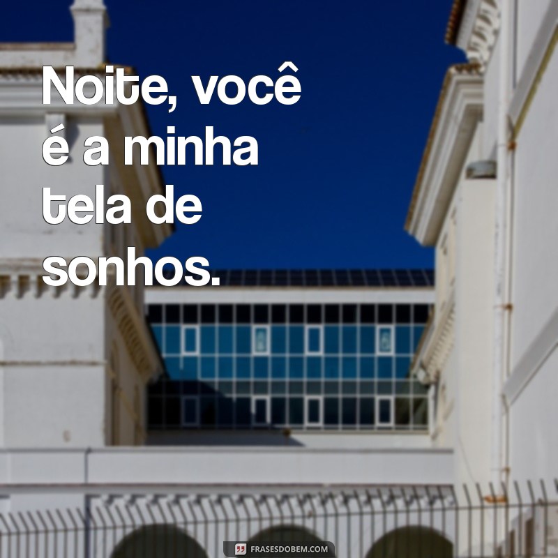 Frases Inspiradoras para Legendar Suas Fotos Noturnas 