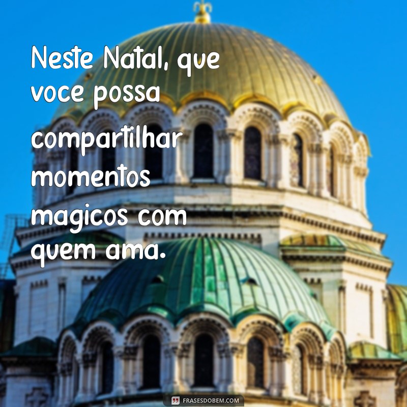 Mensagens de Natal: 50 Frases Inspiradoras para Compartilhar Neste Fim de Ano 