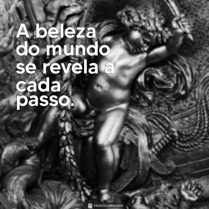 Frases Inspiradoras para Acompanhar Suas Fotos de Caminhada 