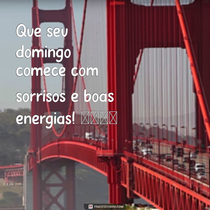 mensagem de bom dia domingo gif Que seu domingo comece com sorrisos e boas energias! 🌞