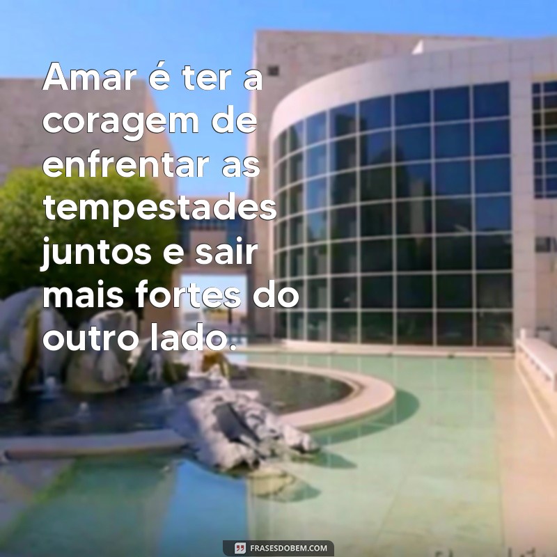 Frases Inspiradoras de Amor e Superação para Renovar seu Coração 