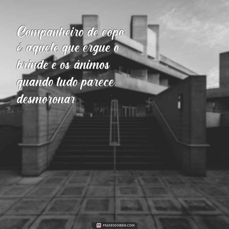 As Melhores Frases para Celebrar a Amizade de Copo: Inspirações para Compartilhar 