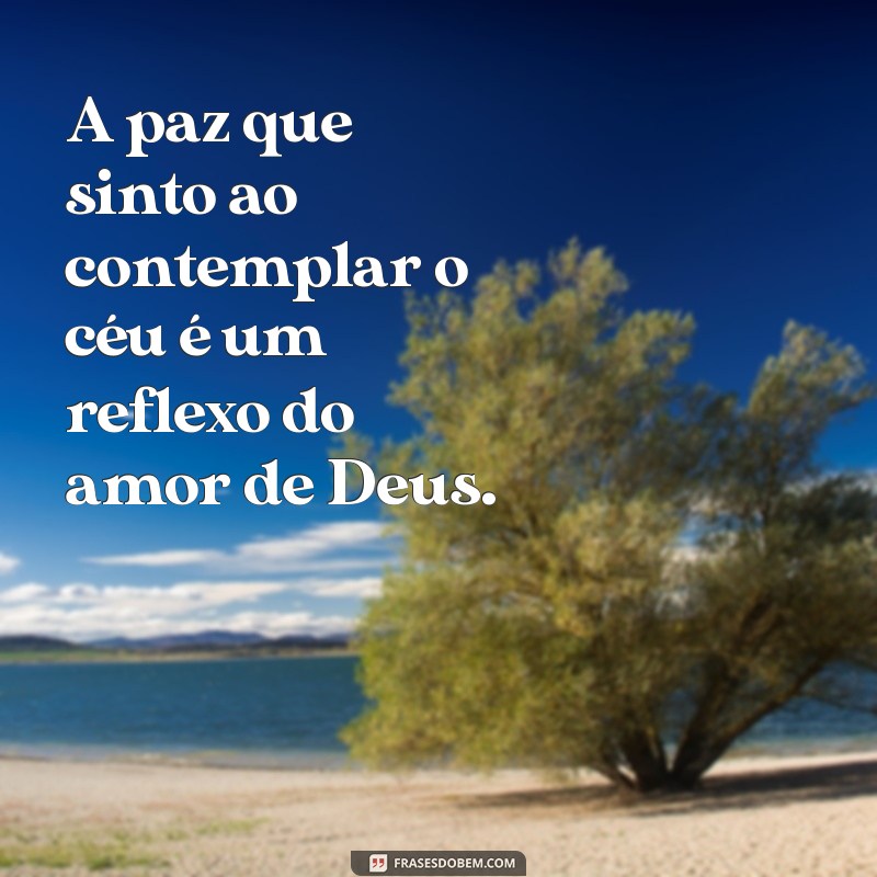 Frases Inspiradoras sobre o Céu e Deus: Reflexões para a Alma 