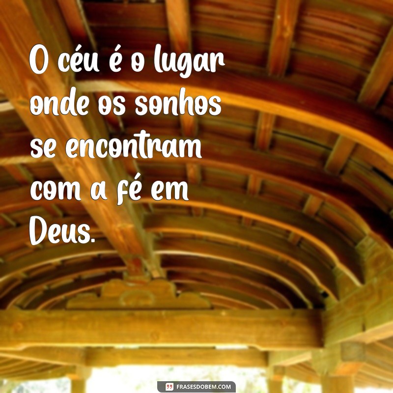 Frases Inspiradoras sobre o Céu e Deus: Reflexões para a Alma 