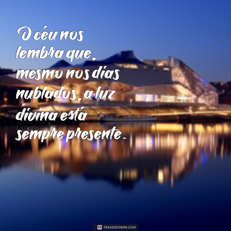 Frases Inspiradoras sobre o Céu e Deus: Reflexões para a Alma 